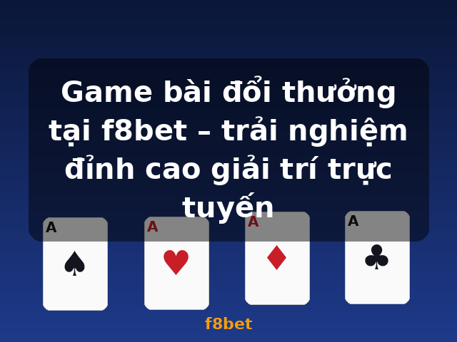 Game bài đổi thưởng tại f8bet – trải nghiệm đỉnh cao giải trí trực tuyến - f8bet Game bài đổi thưởng tại f8bet – trải nghiệm đỉnh cao giải trí trực tuyến - f8bet