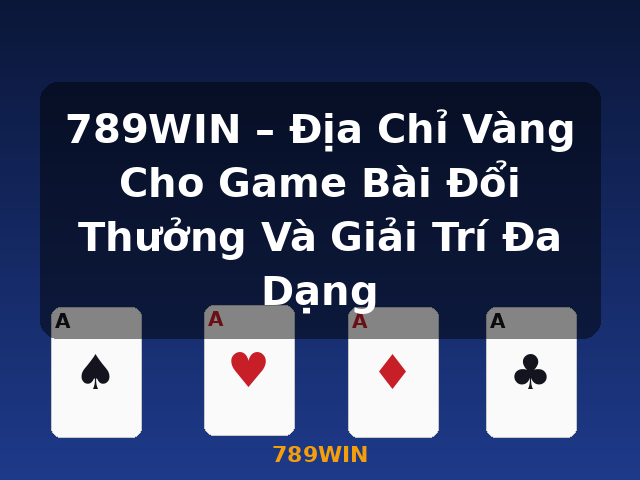 789WIN – Địa Chỉ Vàng Cho Game Bài Đổi Thưởng Và Giải Trí Đa Dạng - 789WIN 789WIN – Địa Chỉ Vàng Cho Game Bài Đổi Thưởng Và Giải Trí Đa Dạng - 789WIN