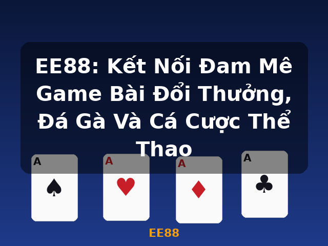 EE88: Kết Nối Đam Mê Game Bài Đổi Thưởng, Đá Gà Và Cá Cược Thể Thao - EE88 EE88: Kết Nối Đam Mê Game Bài Đổi Thưởng, Đá Gà Và Cá Cược Thể Thao - EE88