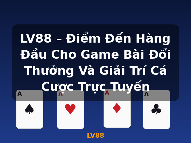 LV88 – Điểm Đến Hàng Đầu Cho Game Bài Đổi Thưởng Và Giải Trí Cá Cược Trực Tuyến - LV88 LV88 – Điểm Đến Hàng Đầu Cho Game Bài Đổi Thưởng Và Giải Trí Cá Cược Trực Tuyến - LV88