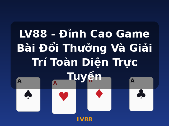 LV88 - Đỉnh Cao Game Bài Đổi Thưởng Và Giải Trí Toàn Diện Trực Tuyến - LV88 LV88 - Đỉnh Cao Game Bài Đổi Thưởng Và Giải Trí Toàn Diện Trực Tuyến - LV88