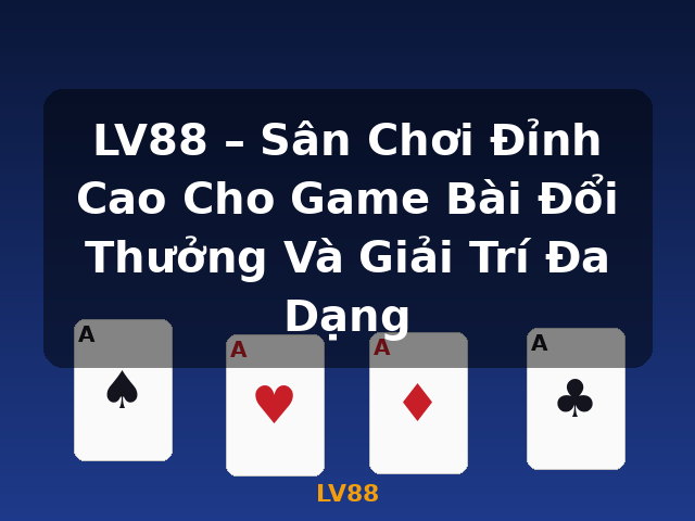 LV88 – Sân Chơi Đỉnh Cao Cho Game Bài Đổi Thưởng Và Giải Trí Đa Dạng - LV88 LV88 – Sân Chơi Đỉnh Cao Cho Game Bài Đổi Thưởng Và Giải Trí Đa Dạng - LV88