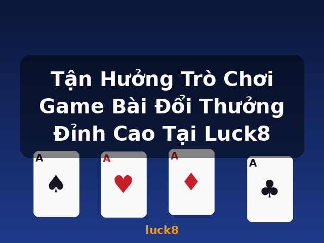 Tận Hưởng Trò Chơi Game Bài Đổi Thưởng Đỉnh Cao Tại Luck8 - luck8 Tận Hưởng Trò Chơi Game Bài Đổi Thưởng Đỉnh Cao Tại Luck8 - luck8